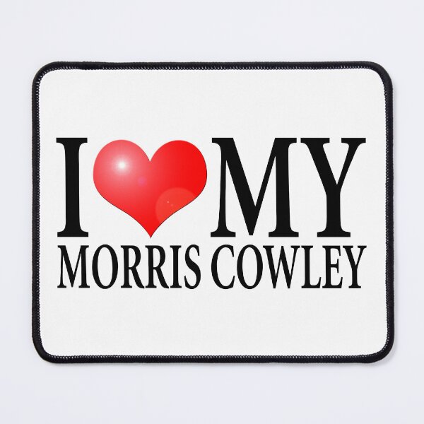 Item preview, I LOVE MY MORRIS COWLEY designed and sold by OldClassicCar.