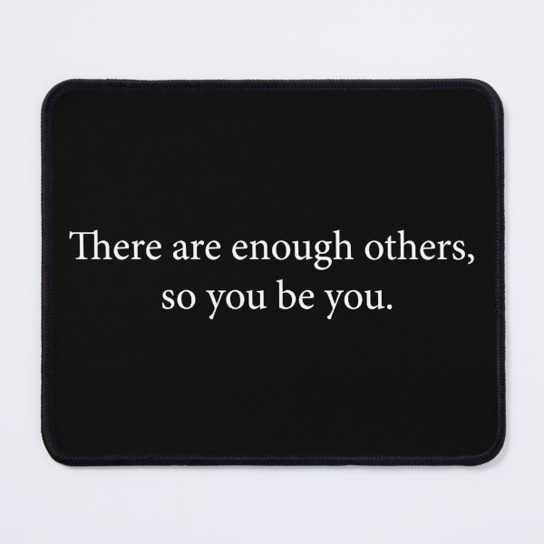 Item preview, There are enough others, so you be you. (white text) designed and sold by ClaudiaLobos.