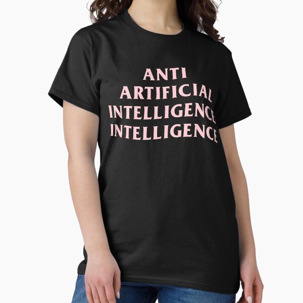 Item preview, ANTI ARTIFICIAL INTELLIGENCE INTELLIGENCE designed and sold by NinjaScienceArt.