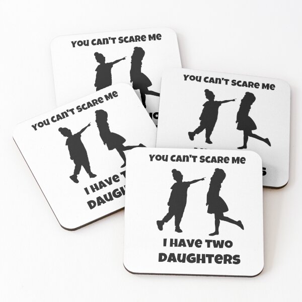 Item preview, You Can't Scare Me I Have Two Daughters designed and sold by Philip Branecki.