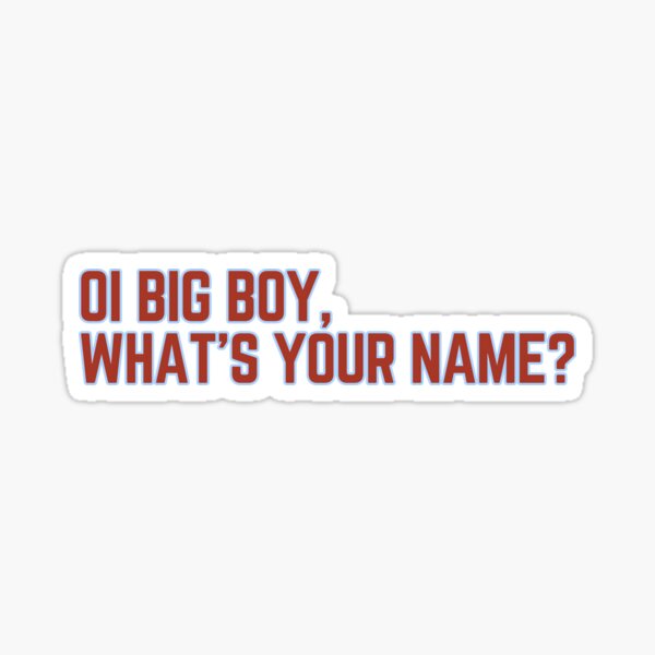 Item preview, Oi Big Boy, What's Your Name? designed and sold by TheBootRoom.