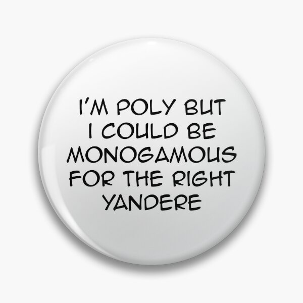 Item preview, Monogamous for the Right Yandere designed and sold by Maya Zimmerman.