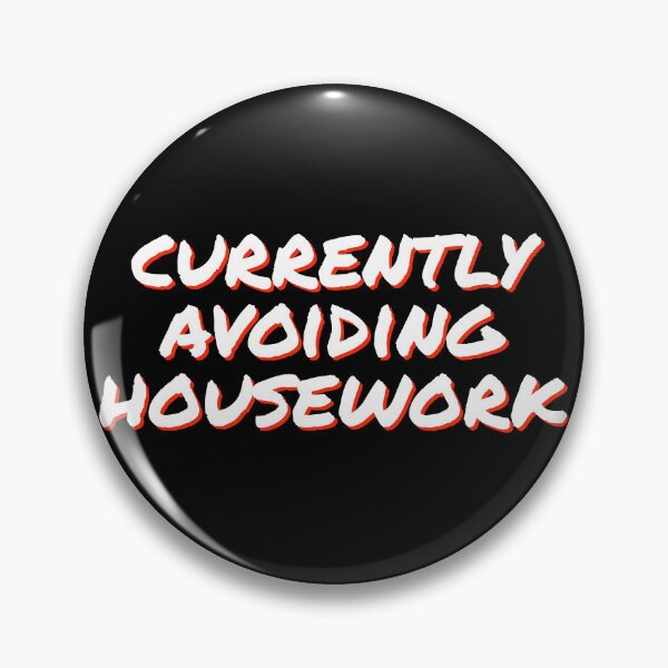 Item preview, currently avoiding housework designed and sold by horvath019.