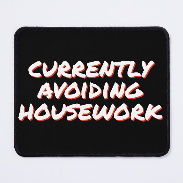 Item preview, currently avoiding housework designed and sold by horvath019.