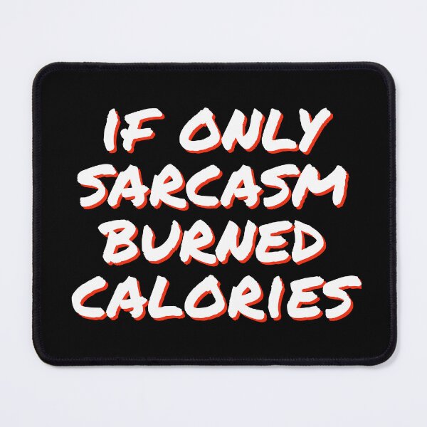 Item preview, if only sarcasm burned calories designed and sold by horvath019.