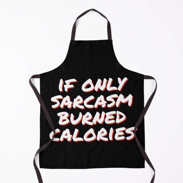 Item preview, if only sarcasm burned calories designed and sold by horvath019.