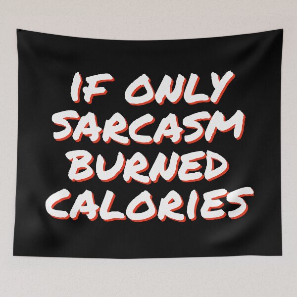 Item preview, if only sarcasm burned calories designed and sold by horvath019.