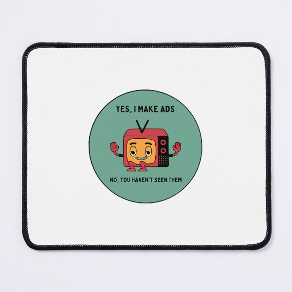 Item preview, Yes, I Make Ads. No, You Haven't Seen Them. designed and sold by slamma-jamma.