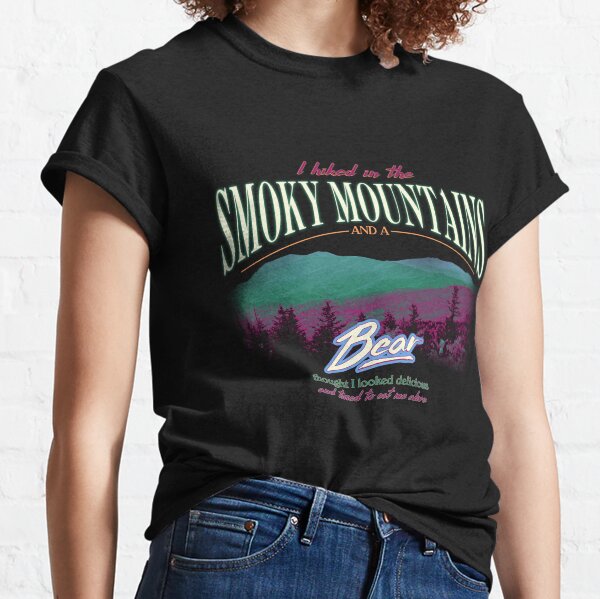 I Hiked In The Smoky Mountains and a Bear Thought I Looked Delicious Classic T-Shirt