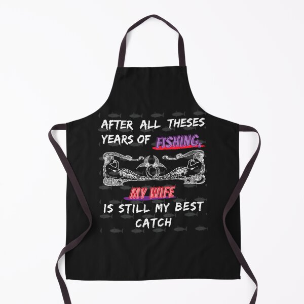 Item preview, After All Theses Years of Fishing My Wife is Still My Best Catch designed and sold by WinterWifeArt.