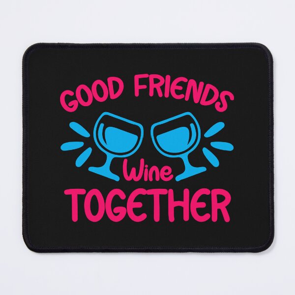Item preview, Good Friends wine Together, Funny Wine Quote, Funny Drink Quote designed and sold by DesignHouse07.