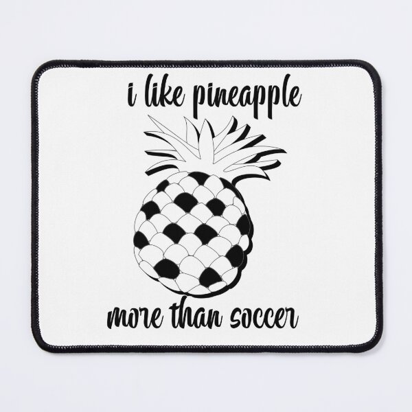 Item preview, I like pineapple more than soccer designed and sold by sednalafandy79.
