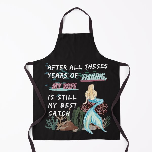 Item preview, After All Theses Years of Fishing My Wife is Still My Best Catch designed and sold by WinterWifeArt.