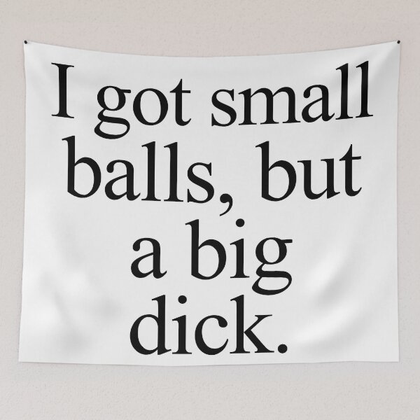 Item preview, I got small balls, but a big dick designed and sold by m4dv1.