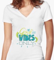 Good Vibes Only T-Shirt Women's Fitted V-Neck T-Shirt