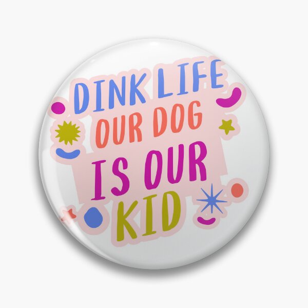 Item preview, DINK LIFE Our Dog Is Our Kid designed and sold by luisrdz86.
