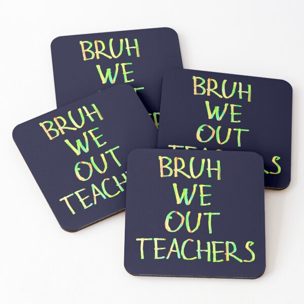 Item preview, Bruh we out teachers designed and sold by kinpirks.