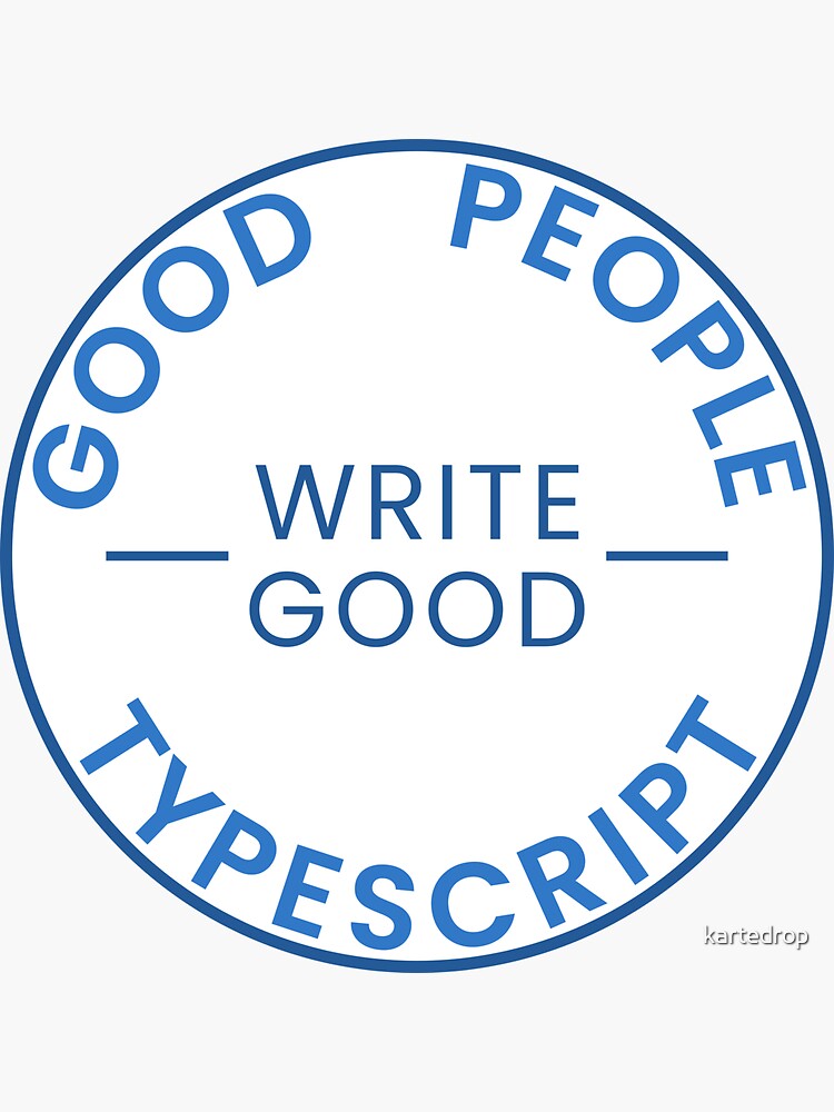 Thumbnail 3 of 3, Sticker, Good People Write Good TypeScript Sticker designed and sold by kartedrop.