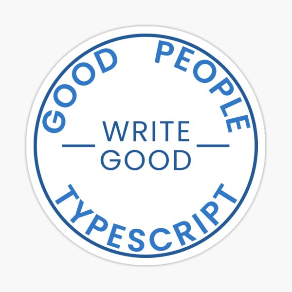 Good People Write Good TypeScript Sticker Sticker