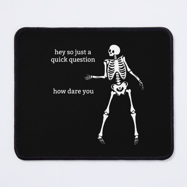 Item preview, Sassy Skeleton "How dare you" Funny Saying designed and sold by sassyskeleton.