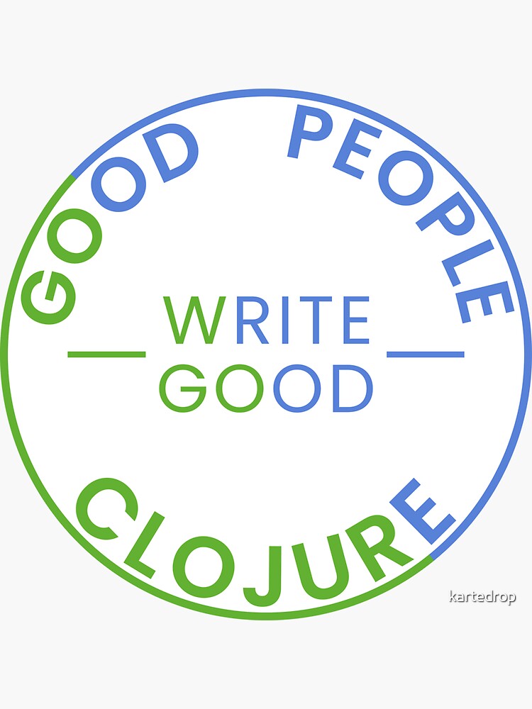 Thumbnail 3 of 3, Sticker, Good People Write Good Clojure Sticker designed and sold by kartedrop.