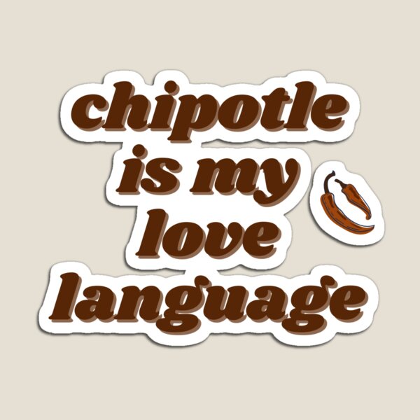 Item preview, Chipotle is my Love Language designed and sold by averyk16.