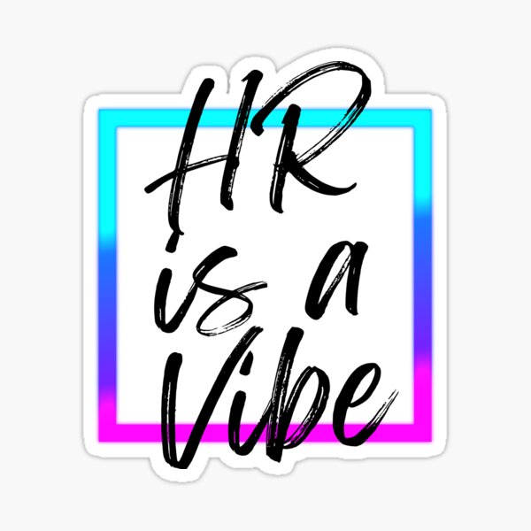 Item preview, HR is a Vibe designed and sold by MyNameIsntHR.