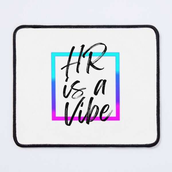 Item preview, HR is a Vibe designed and sold by MyNameIsntHR.