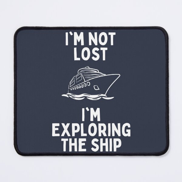 Item preview, I'm Not Lost I'm Exploring The Ship designed and sold by AlpacaSmokes.