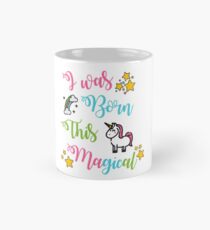 I Was Born This Magical Mug