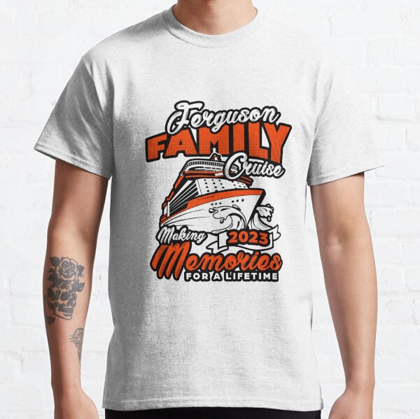 Ferguson Family Cruise 2023 - Making Memories for a Lifetime Classic T-Shirt