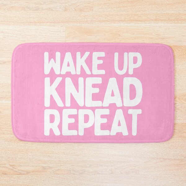 Item preview, Wake Up Knead Repeat designed and sold by AProperLemon.