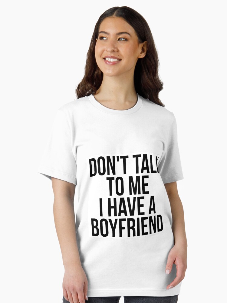 Don't Talk To Me I Have A Boyfriend Essential T-Shirt