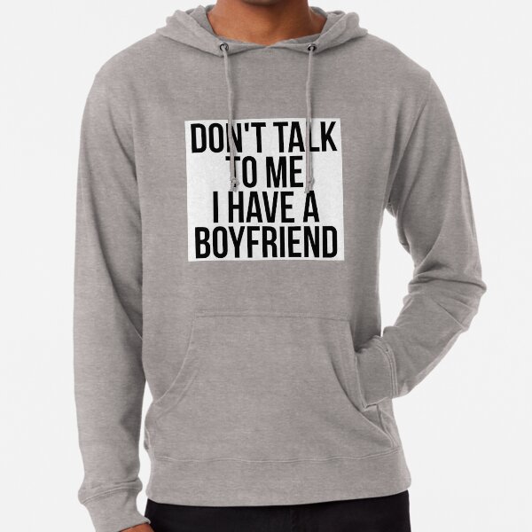 I have a boyfriend sweatshirt sales