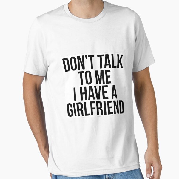 Item preview, Don't Talk To Me I Have A Girlfriend designed and sold by collection-life.