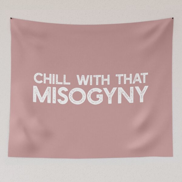 Item preview, CHILL WITH THAT MISOGYNY white distressed text designed and sold by starkle.