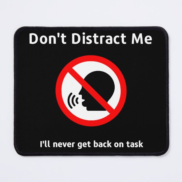 Item preview, Don't Distract Me - I'll never get back on task designed and sold by Yankee Doodle Gandy.