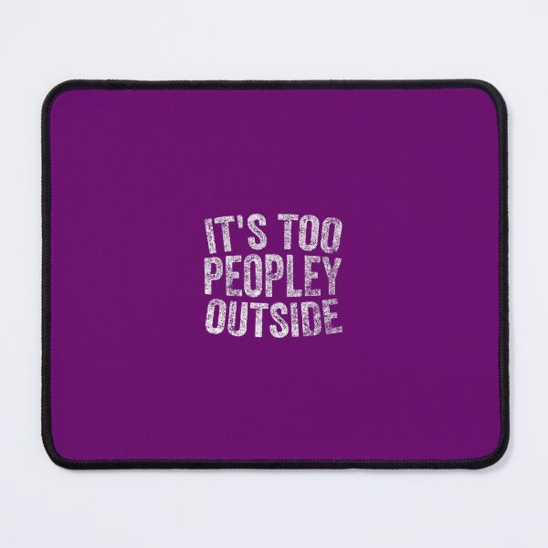 Item preview, Funny Introver It's Too Peopley Outside designed and sold by qdssooccpf95.
