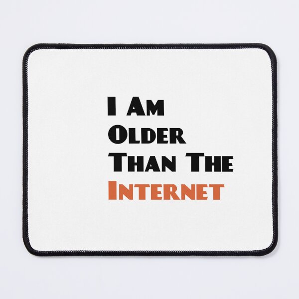 Item preview, I am older than the internet designed and sold by tysonzitting.