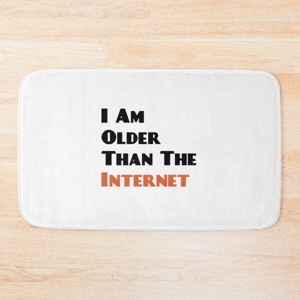 Item preview, I am older than the internet designed and sold by tysonzitting.