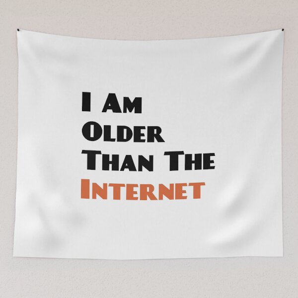 Item preview, I am older than the internet designed and sold by tysonzitting.