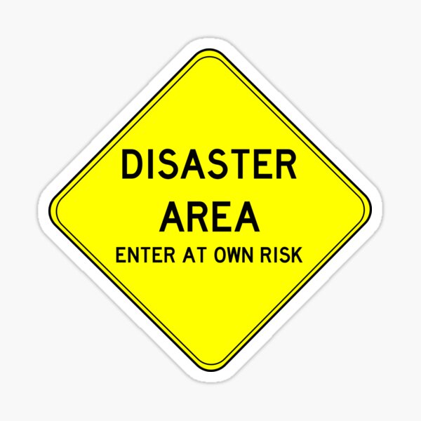 Disaster Area - Enter at own risk Sticker