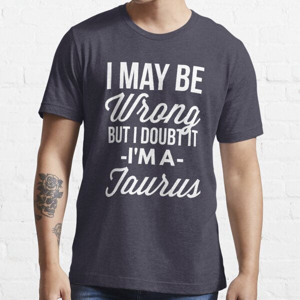 "I'm A Taurus" T-shirt For Sale By Tshirtexpress | Redbubble | Taurus T ...