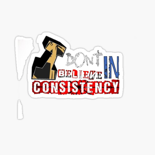 Item preview, I don’t believe in Consistency designed and sold by CourtOrder.