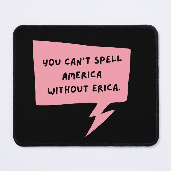 Item preview, you can't spell america without erica designed and sold by FrescoNat.