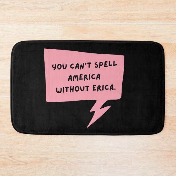 Item preview, you can't spell america without erica designed and sold by FrescoNat.