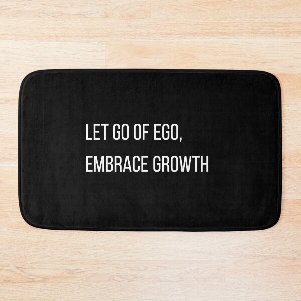 Item preview, Let go of ego, embrace growth. Quotes about ego, simple, and wise. designed and sold by diahsariw.