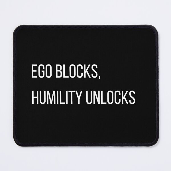 Item preview, Ego Blocks, Humility Unlocks. Quotes about ego, simple, and wise. designed and sold by diahsariw.