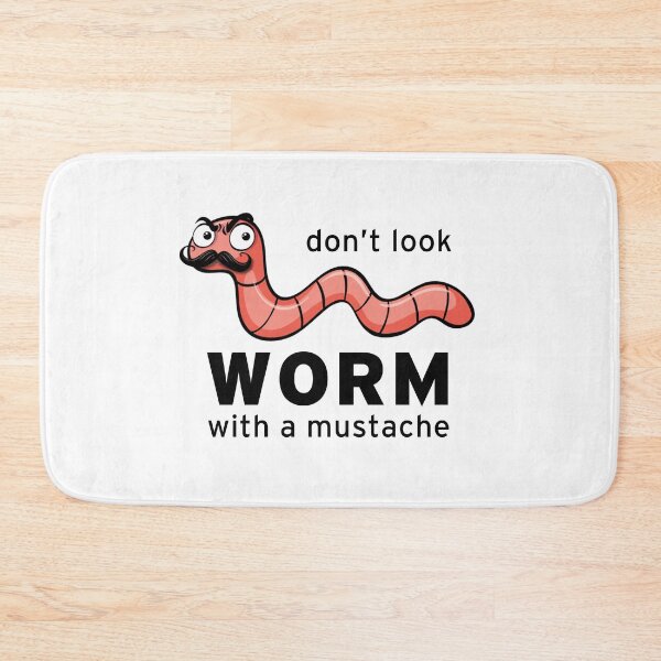 Item preview, You're A Worm With A Mustache - don't look - You are a Worm Funny Gifts designed and sold by sirMatys.