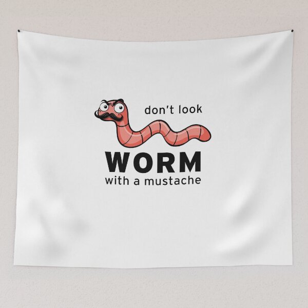 Item preview, You're A Worm With A Mustache - don't look - You are a Worm Funny Gifts designed and sold by sirMatys.